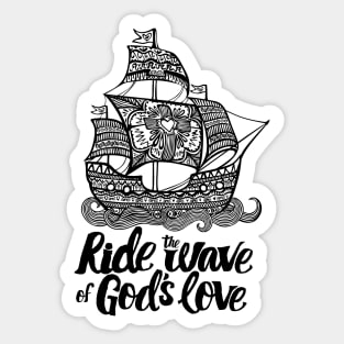 Ride the wave of God's love. Sticker